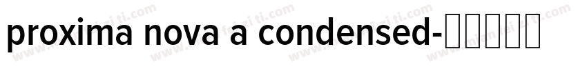 proxima nova a condensed字体转换